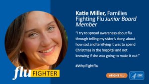 CDCFlu's tweet photo. 2/2: Katie is passionate about encouraging others to get a flu vaccine and she shares her sister’s story of being hospitalized with flu to emphasize the importance of getting vaccinated every year.   

Learn more: https://t.co/Ra6MscdFIM  

#WhyIFightFlu https://t.co/F9uriQKr8o