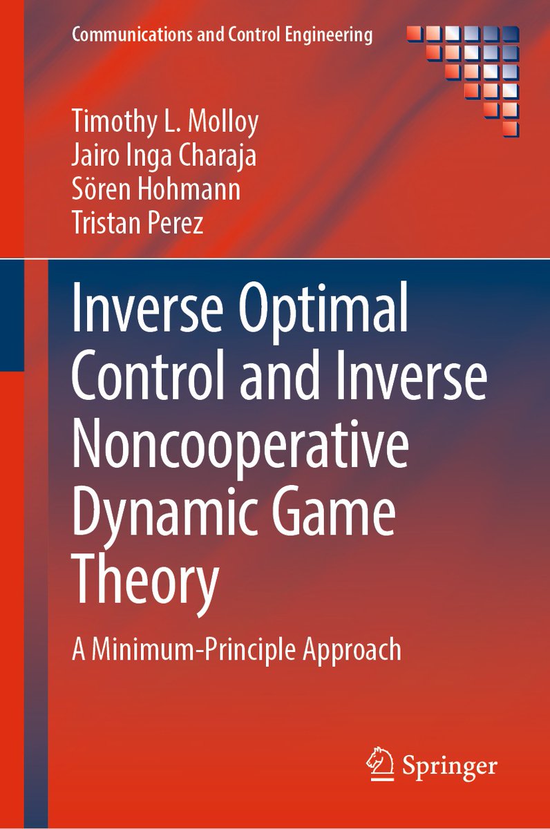 SpringerControl's tweet image. Now available! “Inverse Optimal Control and Inverse Noncooperative Dynamic Game Theory” provides readers with fundamental tools for the development of practical algorithms to solve inverse problems in control, robotics, biology, and economics: link.springer.com/book/10.1007/9…