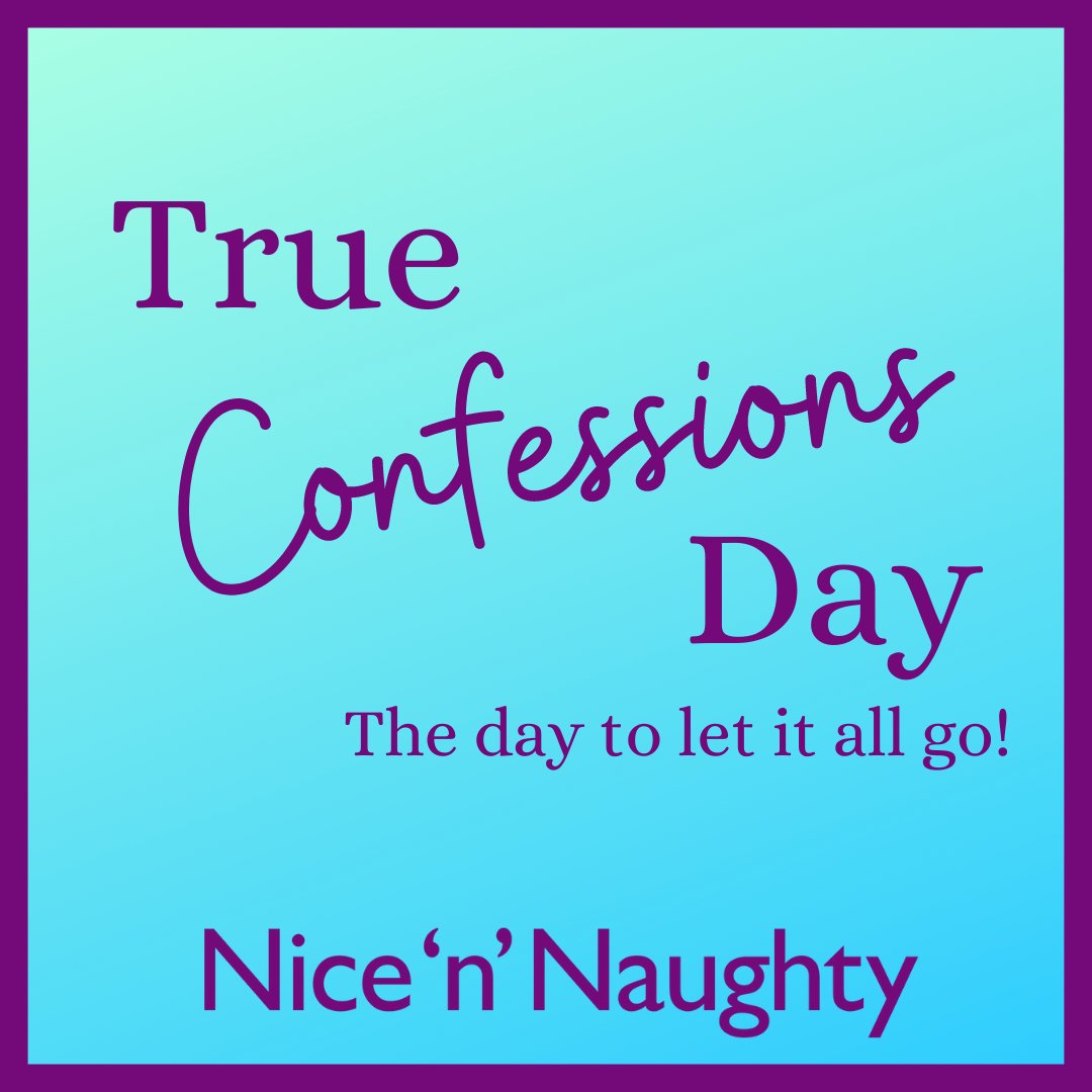 Its #TrueConfessionsDay

#Confess your sins or your love, and feel the weight lift!

Remember, its good for you too!

#ItsASin #Nice #Naughty #Love