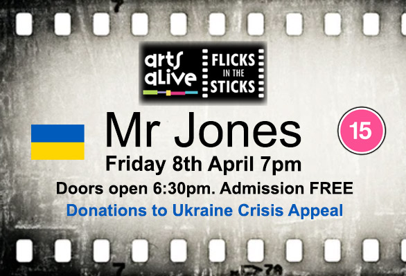 Our April screening is a support event for Ukraine
MR JONES cert: 15 – 159 mins.
On Friday 8th April at 7pm at Simpson Hall
Doors open at 6:30pm, Donation to appeal
Tea and coffee (inc) during the interval.
#flicksinthesticks #artsalive #film #burghill #tillington #UkraineAppeal