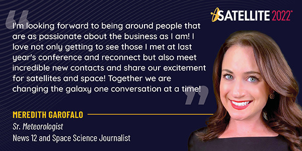 SATELLITEDC's tweet photo. SATELLITE is less than one week away! See what Meredith Garofalo, Sr. Meteorologist and SATELLITE 2022 Speaker, has to say about this year's event.
Don't miss out! Register for SATELLITE today and get a free Exhibit Hall pass: https://t.co/ZKHGI8Wb9e https://t.co/0GWH9zNE3k