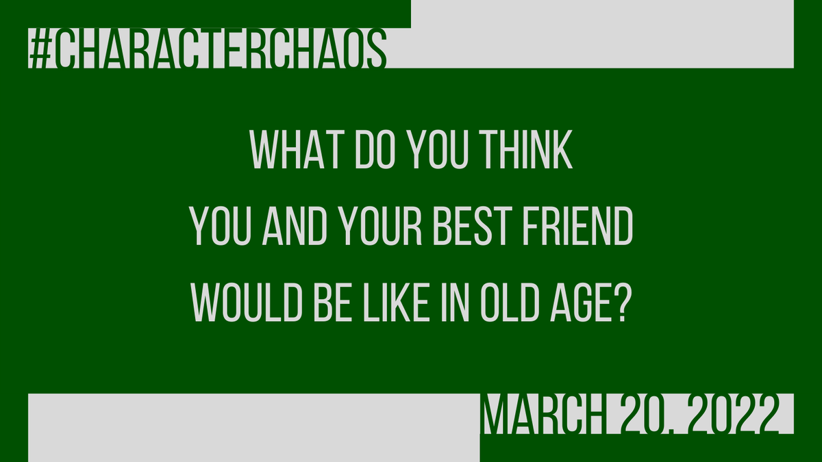 CharChaos's tweet photo. #CharacterChaos 3/20/22 

Remember, don't forget to use the hashtag/account so I can retweet/like your post :) And of course, have fun! 

Q. What do you think you and your best friend would be like in old age? https://t.co/cdbl7sQ6PO