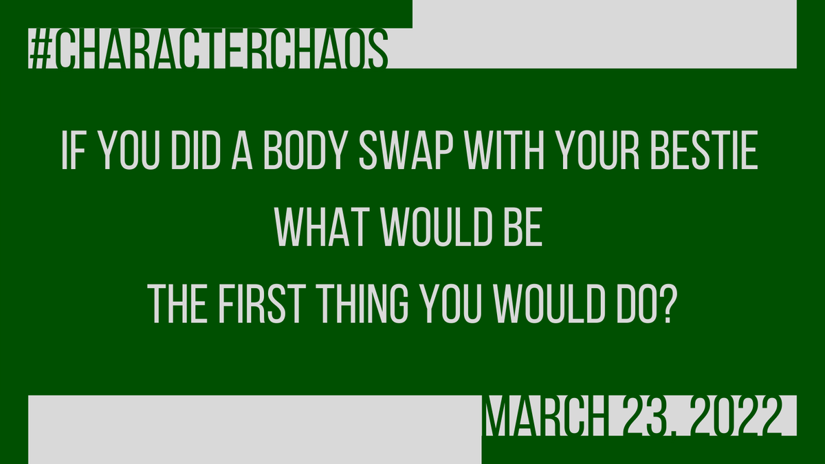 CharChaos's tweet photo. #CharacterChaos 3/23/22 

Remember, don't forget to use the hashtag/account so I can retweet/like your post :) And of course, have fun! 

Q. If you did a body swap with your bestie what would be the first thing you would do? https://t.co/OynxG5tWDa