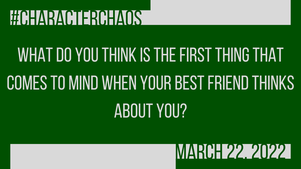 CharChaos's tweet photo. #CharacterChaos 3/22/22 

Remember, don't forget to use the hashtag/account so I can retweet/like your post :) And of course, have fun! 

Q. What do you think is the first thing that comes to mind when your best friend thinks about you? https://t.co/PfeDh1OpHQ