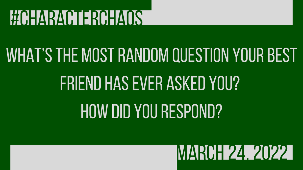 CharChaos's tweet photo. #CharacterChaos 3/24/22 

Remember, don't forget to use the hashtag/account so I can retweet/like your post :) And of course, have fun! 

Q. What's the most random question your best friend has ever asked you? How did you respond? https://t.co/kEEkyHcBbS