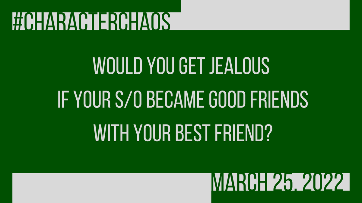 CharChaos's tweet photo. #CharacterChaos 3/25/22 

Remember, don't forget to use the hashtag/account so I can retweet/like your post :) And of course, have fun! 

Q. Would you get jealous if your s/o became good friends with your best friend? https://t.co/iKgR7gbd6e