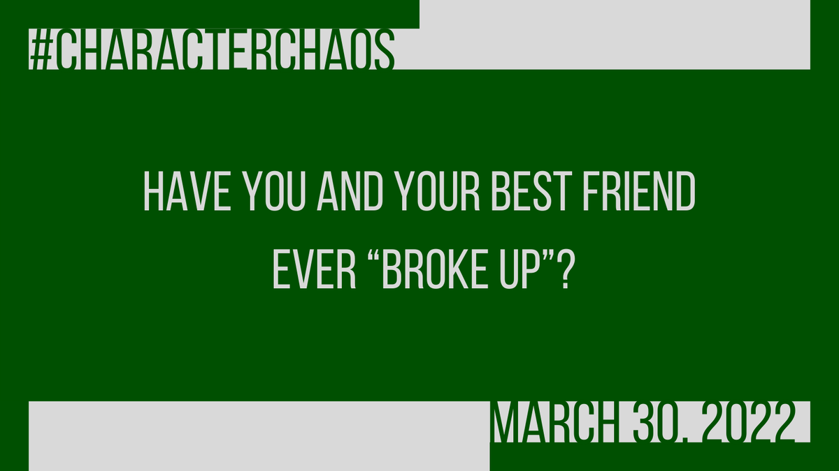 CharChaos's tweet photo. #CharacterChaos 3/30/22 

Remember, don't forget to use the hashtag/account so I can retweet/like your post :) And of course, have fun! 

Q. Have you and your best friend ever "broke up"? https://t.co/bNnoQ7PpbP