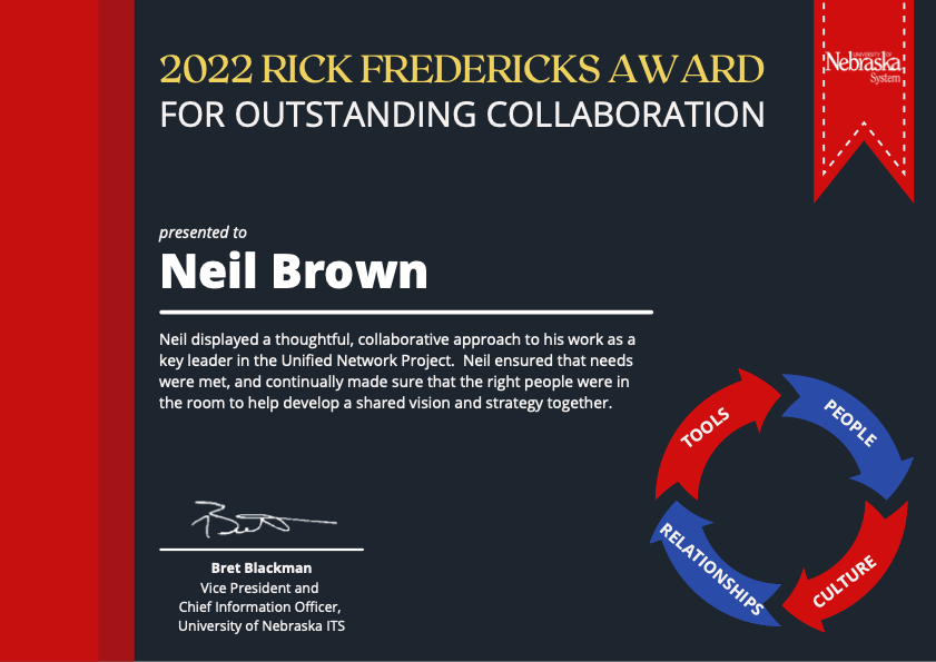 Each year, NU ITS presents a member of our team with the top award in our division - the Rick Fredericks Award for Outstanding Collaboration. Today we celebrate Neil Brown, Director of Network Services, as this year's recipient.  Congratulations!  We appreciate you, <a href="/unlnebrown/">Neil Brown</a>!