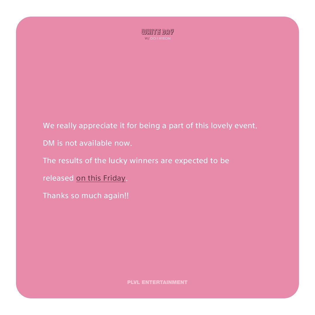 [DO I HEYON]
⠀
We really appreciate it for being a part of this lovely event.
DM is not available now.
The results of the lucky winners are expected to be released on this Friday.
Thanks so much again!!

#도이현 #doihyeon 
#PLVL #plvlentertainment