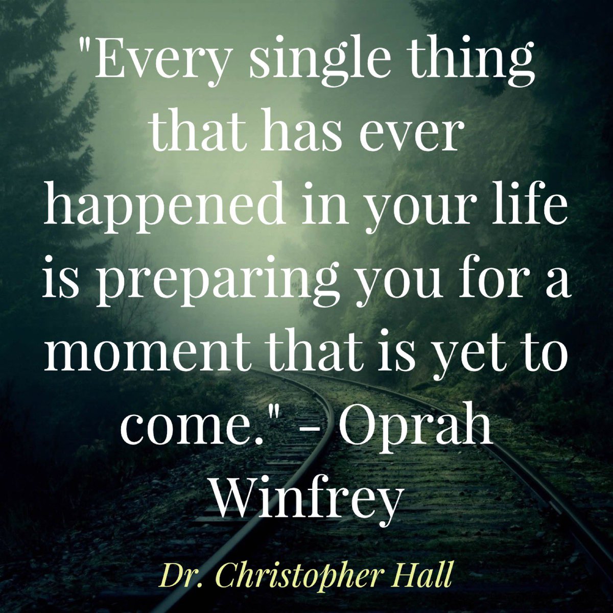 "Every single thing that has ever happened in your life is preparing you for a moment that is yet to come." - Oprah Winfrey #DrChristopherHall