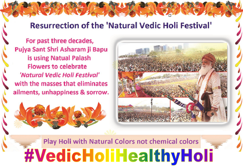 Thanks to Saint Shri Asharamji Bapu's initiative of celebrating Holi in a 'Vedic' way! 
VedicHoli = HealthyHoli
Adopt #IdealHoliVedicHoli Health Care with Palash Organic Colours &amp; save yourselves from harmful chemicals.