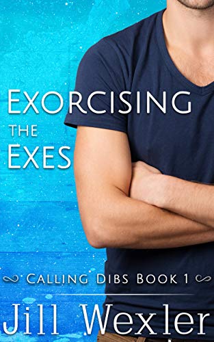 Pdf Access Exorcising The Exes Calling Dibs Book 1 By Jill Wexler 