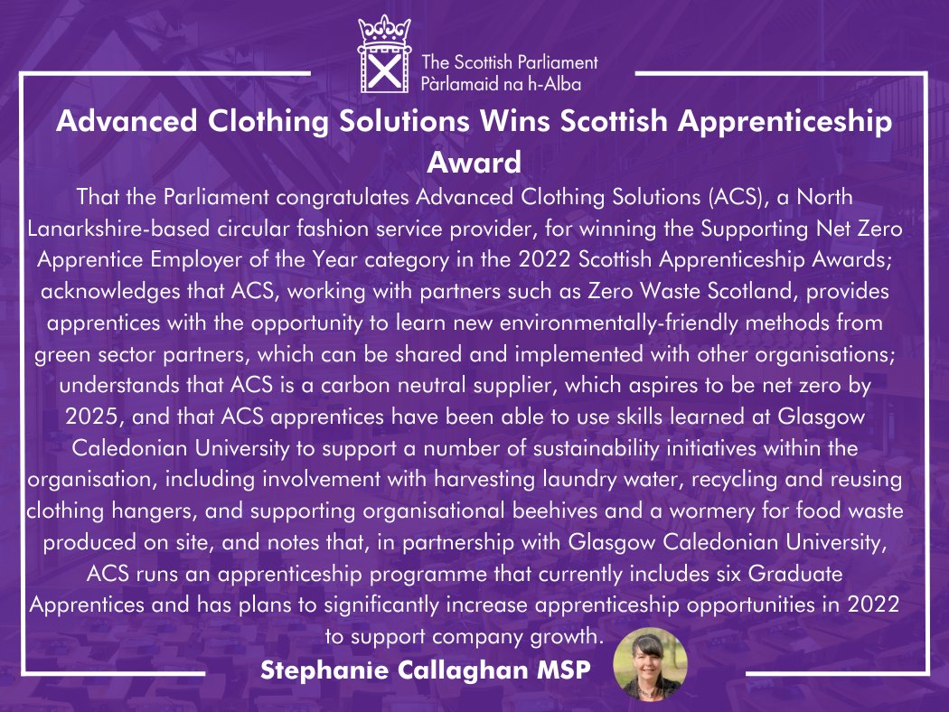 In addition to being awarded Living Wage Accreditation, last week @ACSClothingLtd won the Supporting Net Zero Apprentice Employer of the Year award at #ScotAppAwards. @StephySNP has lodged a motion in @ScotParl to recognise this amazing achievement! 👏