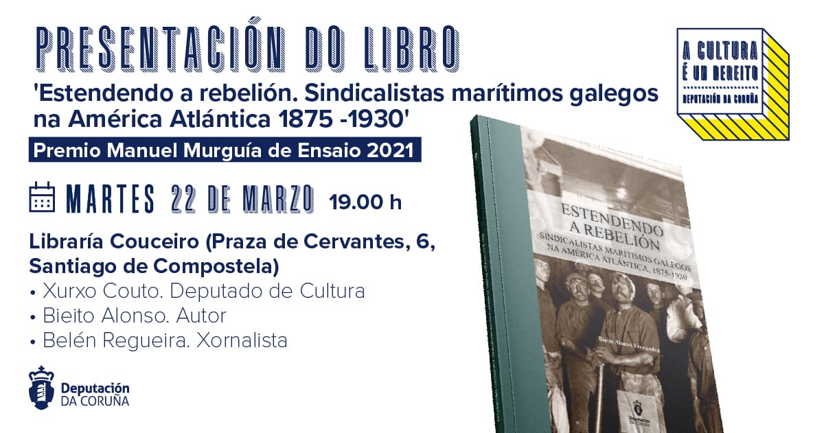 DACCultura's tweet photo. 📘O martes 22 preséntase na @LibrariCouceiro de Compostela ‘Estendendo a rebelión. Sindicalistas marítimos galegos na América Atlántica 1875-1930’, obra coa que @bieitoalonso1 gañou o Premio de Ensaio Manuel Murguía da Deputación da Coruña 2021.
#PremiosDAC https://t.co/i7UQrVGbOb