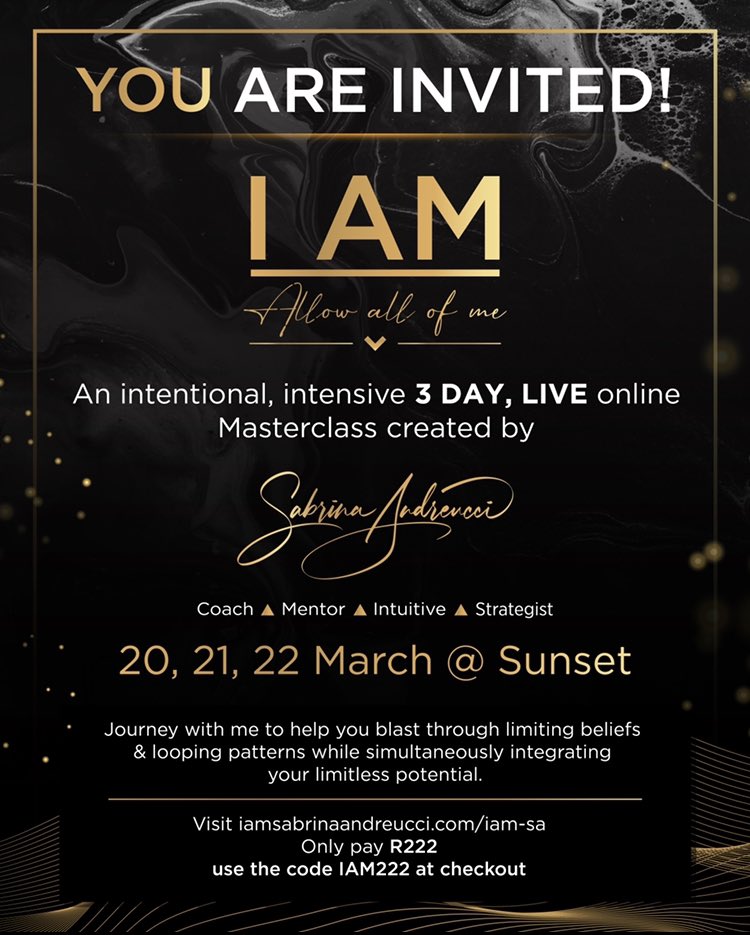 I would be honoured to have you join me for my first LIVE 3-Day Masterclass… 

Details &amp; register: iamsabrinaandreucci.com/iam-sa/   

Use the code IAM222 at checkout to only pay R222.   

With love,  

Sabrina 🤍

PS: If you’re unable to attend live all recordings will be available.