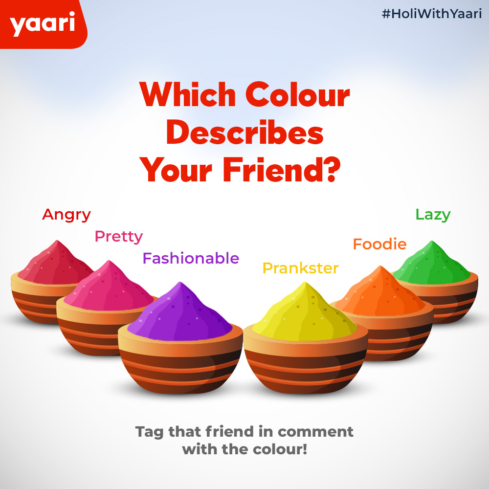 Holi is a Colorful Expression of Friendship. 
Describe your closest Friends by tagging them with colour!

#Yaariapp #Onlineshopping  #HoliWithYaari #ShoppingApp
#HoliFestival  #ColourfulFestival #Friends #Holi2022