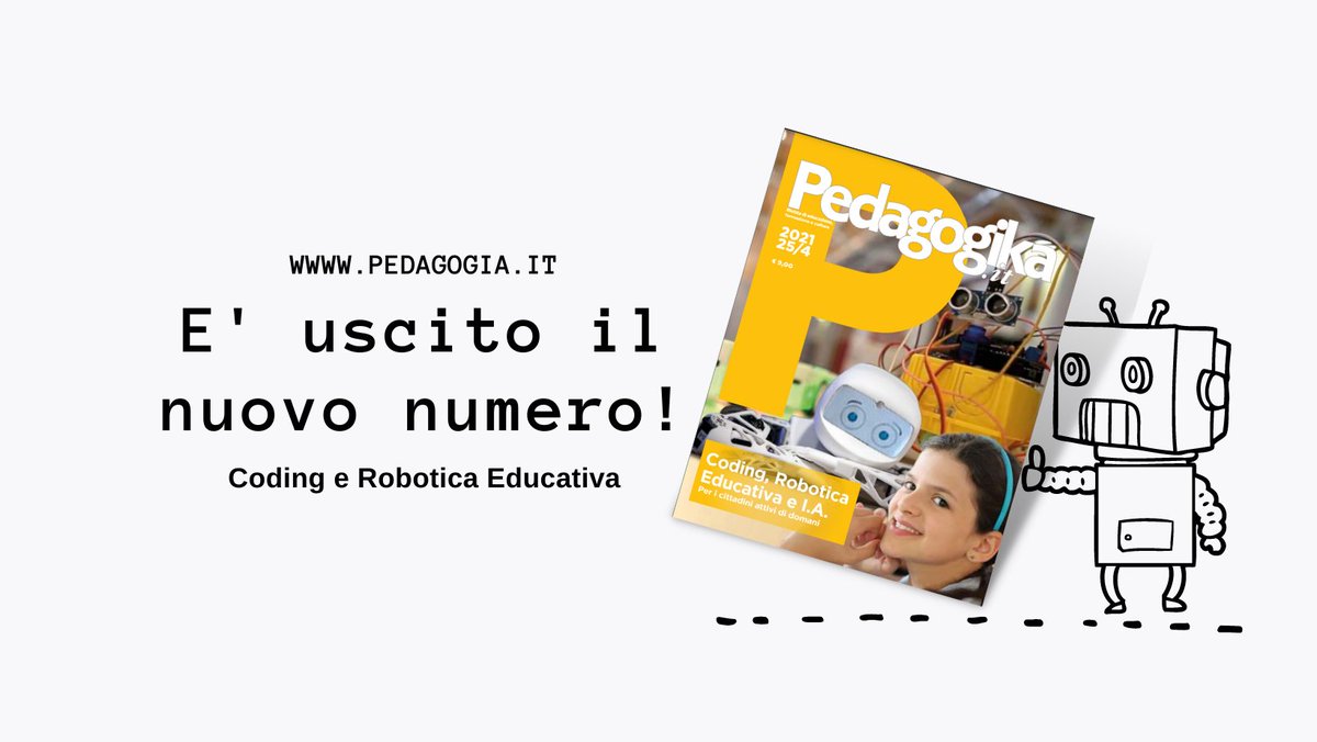 E' uscito il nuovo numero della nostra rivista #Pedagogika.it! La trovate in formato digitale o cartaceo: pedagogia.it #robotica, #coding #IntelligenzaArtificiale <a href="/DFormazione/">Diario della Formazione</a> <a href="/PCM_Expo2015/">PCM_Expo2015</a> <a href="/FTriulza/">Fondazione Triulza</a> <a href="/scratch/">Scratch Team</a> <a href="/ThymioII/">Thymio</a> <a href="/PoppyEducation/">Poppy Education</a> <a href="/Microduino/">Microduino Inc.</a> <a href="/Matatalab/">Mania Atatalab</a> <a href="/_Cubetto/">Cubetto</a>