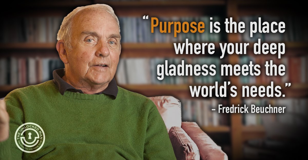 "Purpose is the place where your deep gladness meets the world's needs."
- Fredrick Beuchner
It's one of the most energizing things I can think of...
theunlockedman.com