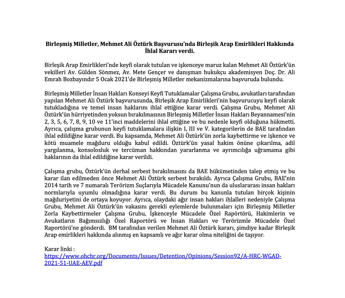 Mehmet Ali Öztürk'ün avukatları olarak Birleşmiş Milletler'e yaptığımız başvuruda Birleşik Arap Emirlikleri suçlu bulundu. Öztürk'e karşı yapılan ihlallerin yer aldığı karar BM tarafından BAE'ye tebliğ edildi. Kararın linki ve detay ohchr.org/Documents/Issu…