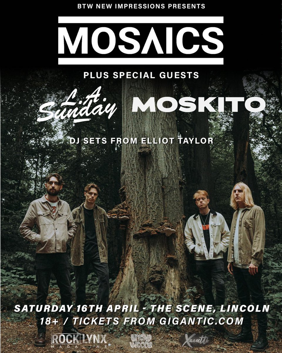 JUST ANNOUNCED

<a href="/mosaicsbanduk/">MOSAICS</a> headline their hometown for the first time since March 2022 at <a href="/TheSceneLincoln/">The Scene Lincoln</a>! Support from L.A. Sunday &amp; MOSKITO. In association with <a href="/RockLynxMag/">Rock Lynx Magazine</a>  - tickets on sale now via <a href="/Gigantic/">Gigantic Tickets</a>!