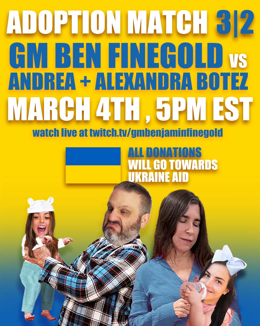 KarenChessPoker's tweet photo. Excited for the Adoption match between BotezLive @alexandravbotez and @itsandreabotez and @ben_finegold at 5:00PM ET today on Twitch!  This will be a charity stream benefitting Ukraine, so don't miss it! https://t.co/4ugNimF0k9