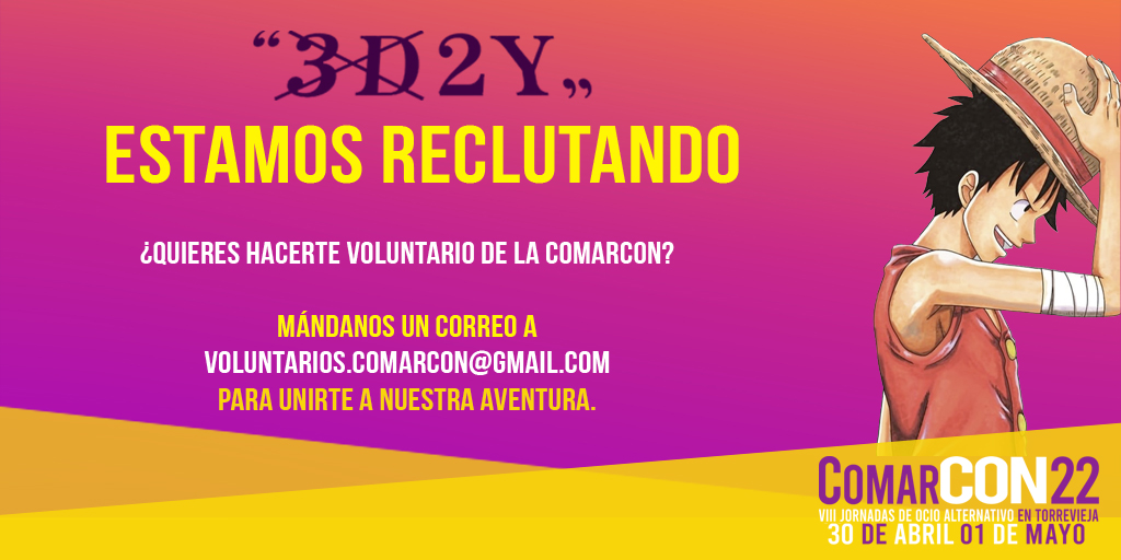 Vente conmigo vámonos ya!
Esto va a comenzar!
Súbete a bordo vámonos ya!

Nakamas!

2 años han pasado desde la última vez que nos vimos. 
Y ahora estamos reuniendo de nuevo a la banda para volver a darlo todo.
¿Te animas? Pues mándanos un correo a voluntarios.lacomarcon@gmail.com