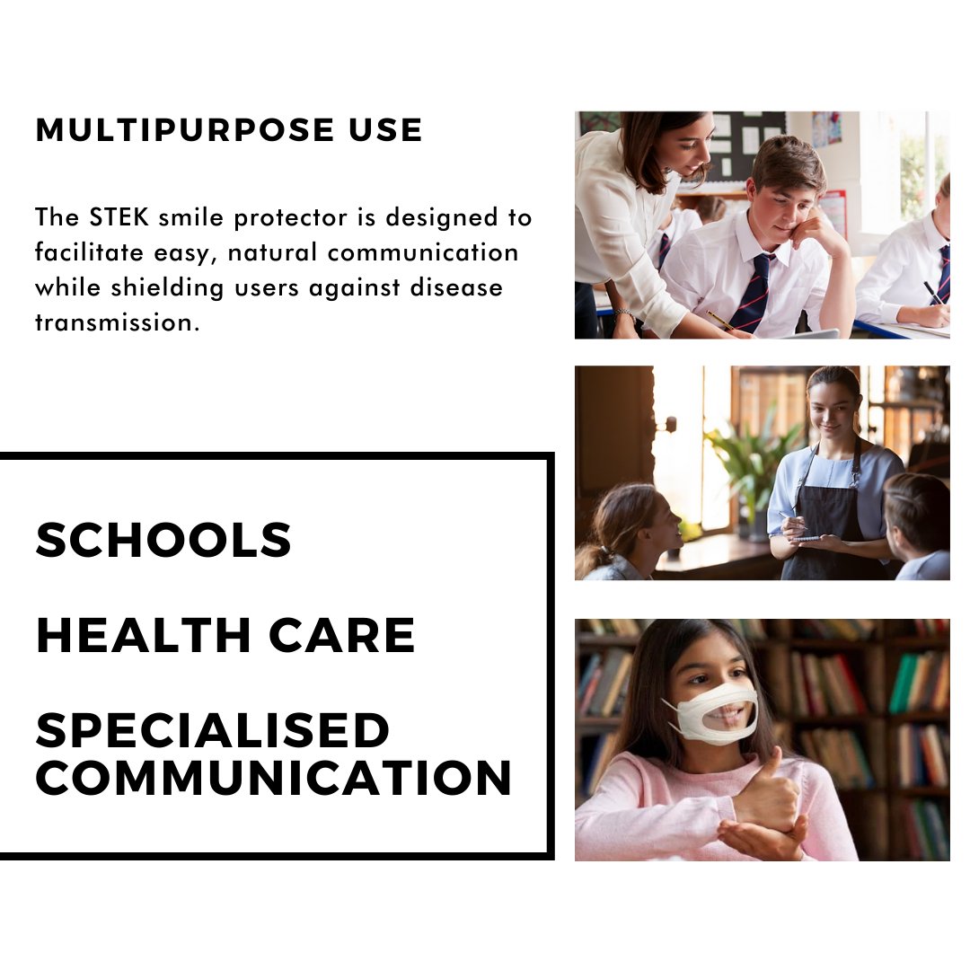 Used in schools, hospitality, healthcare and more, get full use out of our STEK smile protector. 

Thanks to their transparency, your facial expressions remain visible to the people around you. Our masks make day-to-day interactions so much easier.
