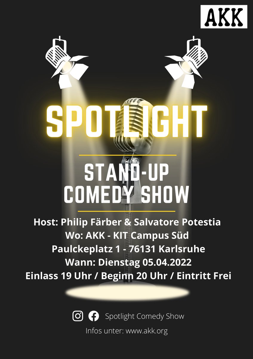 Plakat "Spotlight - Stand-Up Comedy Show"
Host: Philip Färber & Salvatore Potesia
Wo: AKK - KIT Campus Süd
Paulckeplatz 1 - 76131 Karlsruhr
Wann: Dienstag, 05.04.2022
Einlass 19 Uhr / Beginn 20 Uhr / Eintritt Frei
Infos unter www.akk.org