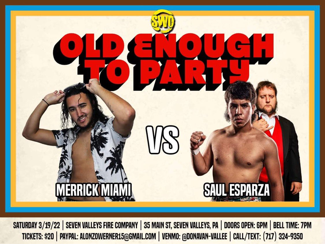 🍺ONE MORE ROUND🍺

SINGLES MATCH
Merrick Miami 🆚 Saul Esparza w/ Big Dust

Will Big Dust have a plan for the Goons newest fella? Or is Miami too hot to handle?

-
SWO “OLD ENOUGH TO PARTY”
📅 3/19/22
🗺 Seven Valleys, PA
🚪- 6pm
🛎- 7pm
🎟- $20
🍺- BYOB 
📱- info: (717)324-9350