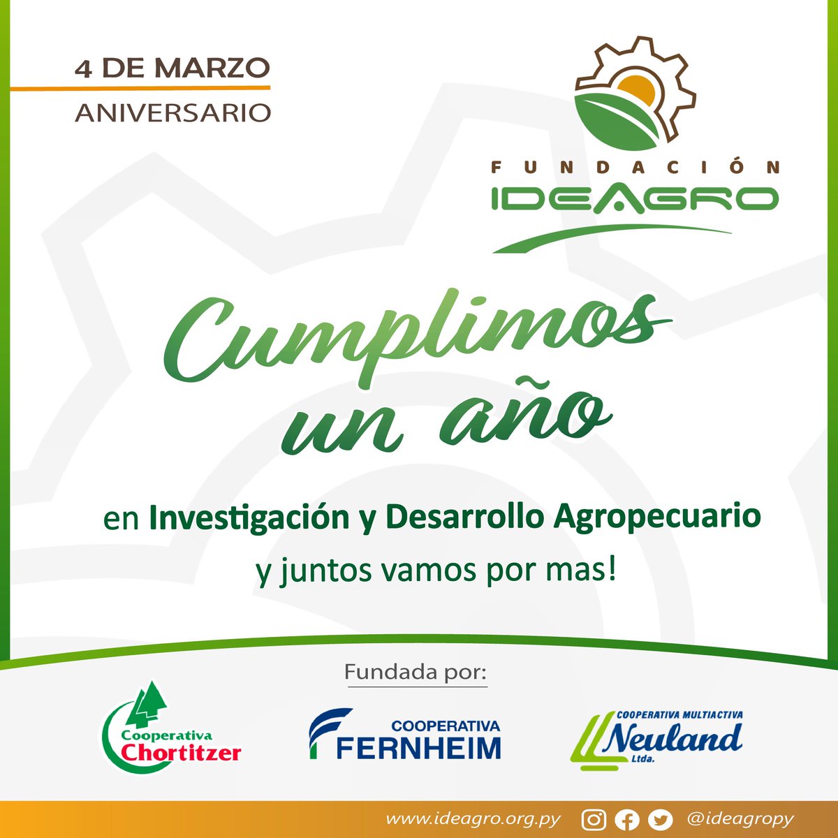 1. Aniversario de la Fundación IDEAGRO, que un 4 de marzo fue fundada por las Cooperativas Chortitzer, Fernheim y Neuland para avanzar en temas de Investigación y Desarrollo Agropecuario. 

Agradecemos a todos por el apoyo constante, juntos vamos por más!!