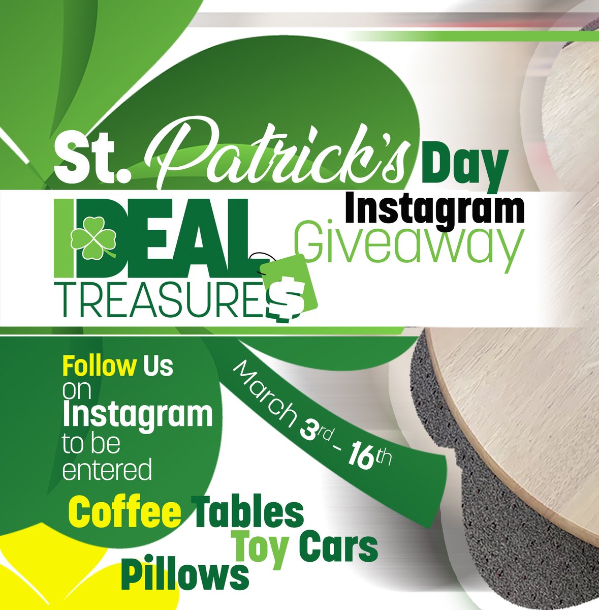 StoreInHumboldt's tweet image. The St. Patrick&apos;s Day Giveaway...
To enter, just follow us on Instagram #ideal_treasures_sk
The Winner can a have a choice of any Toy Car, a Pillow or a Coffee Table (Aqua)!
Follow us, share us and Win a prize!  
We will announce the winner on March 17th.