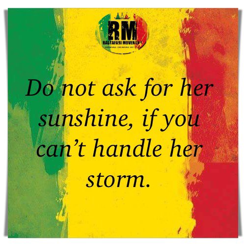 RastafariM's tweet photo. Do not ask for her sunshine, if you can’t handle her storm. https://t.co/Y0mvqw2cTe