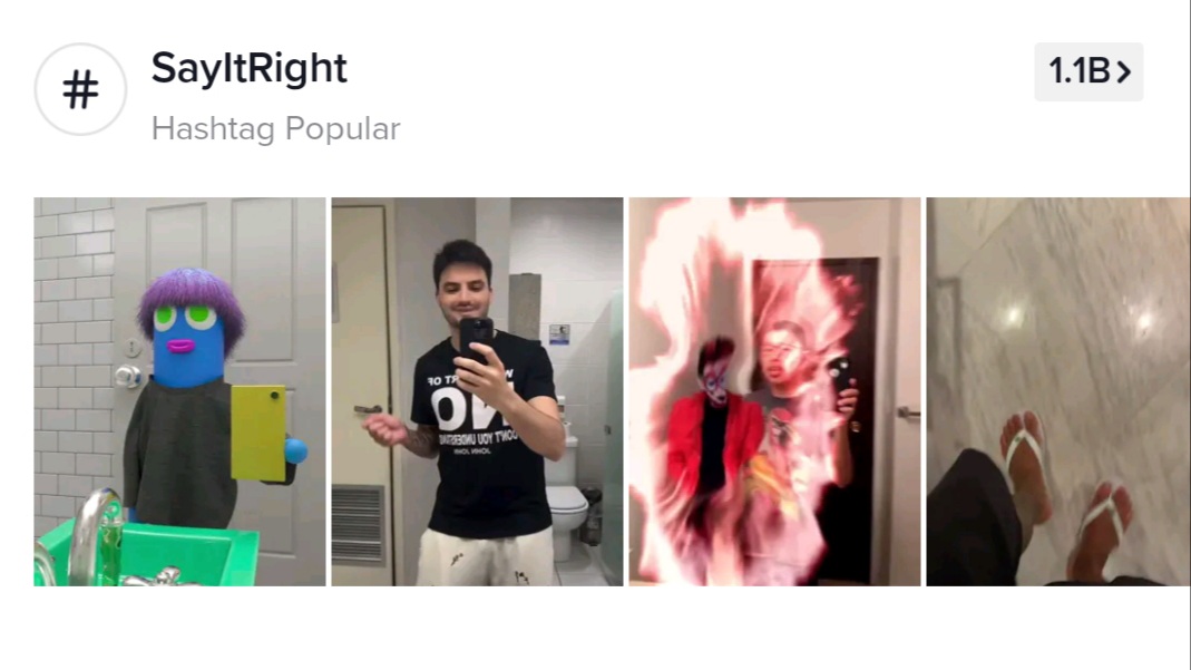 There are more than 1,1 BILLION results for #SayItRight on TikTok.