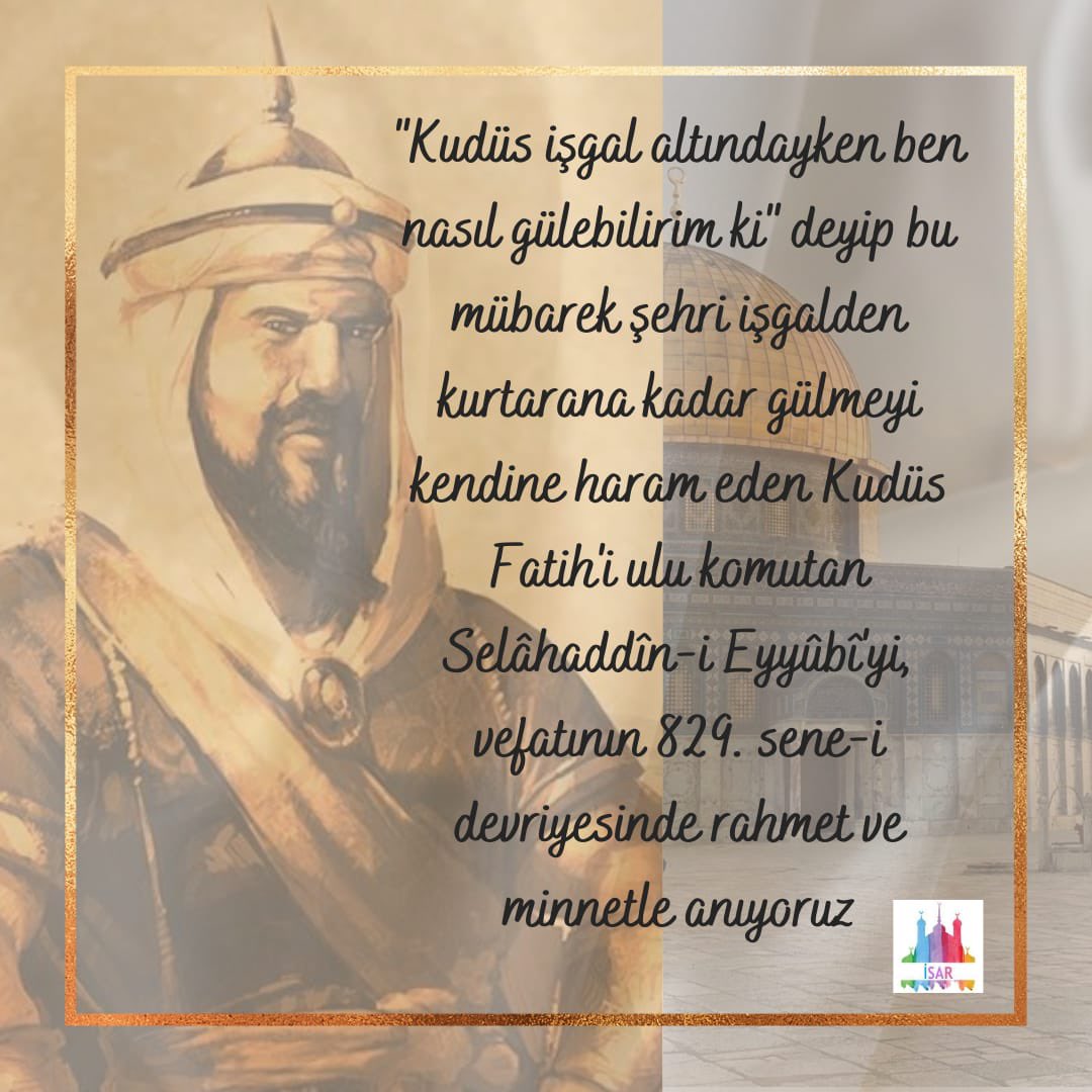 Gökte yaratılıp yere indirilen şehri haçlı işgalinden kurtaran şanlı komutan Selahaddin Eyyubinin yolundan yürü kardeşim, yürü ki ayaklarına bir Kudüs gücü gelsin! Selam ve rahmetle..