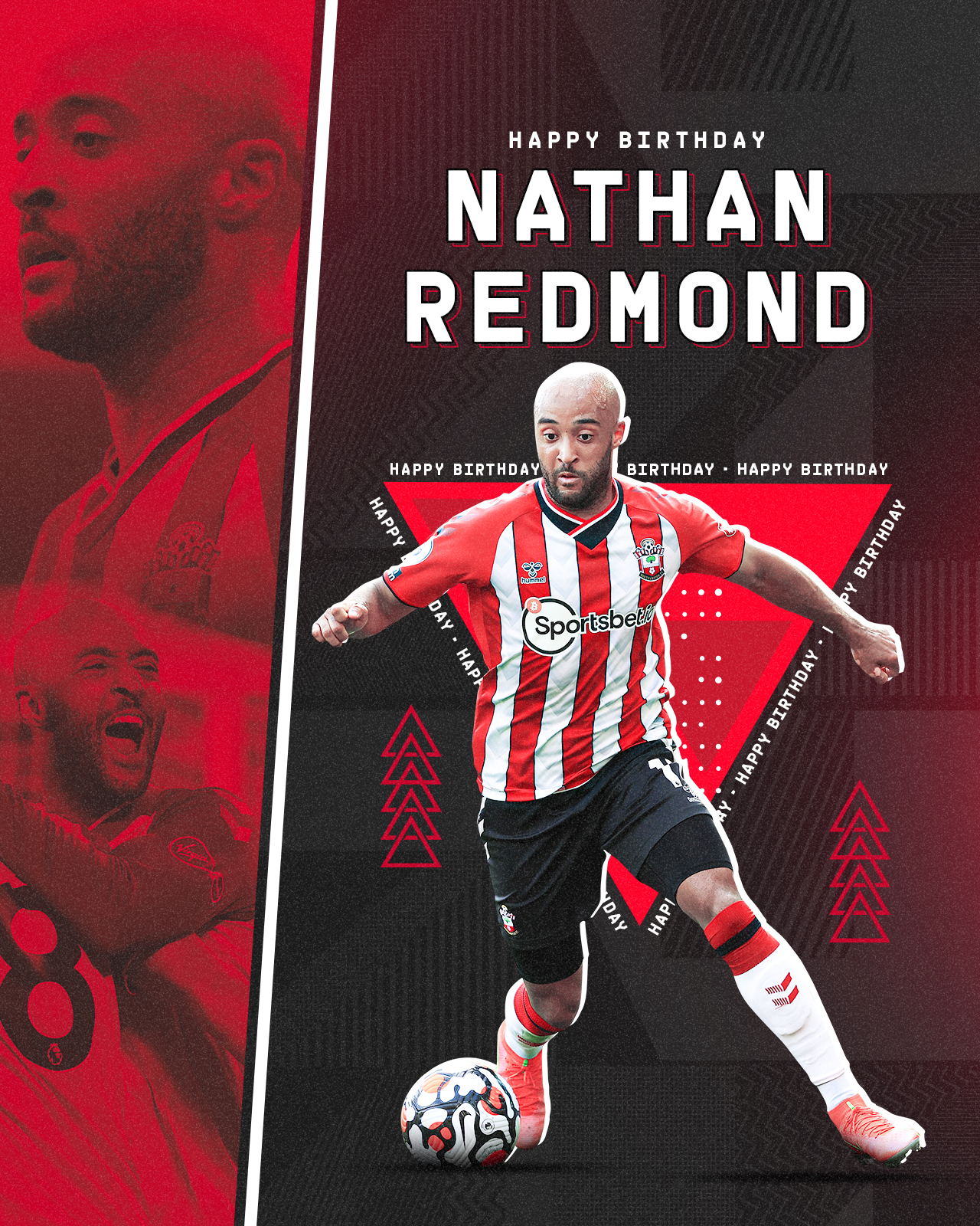 Join us in wishing Nathan Redmond a very happy 2  8  th birthday! Enjoy your day, Redders! 