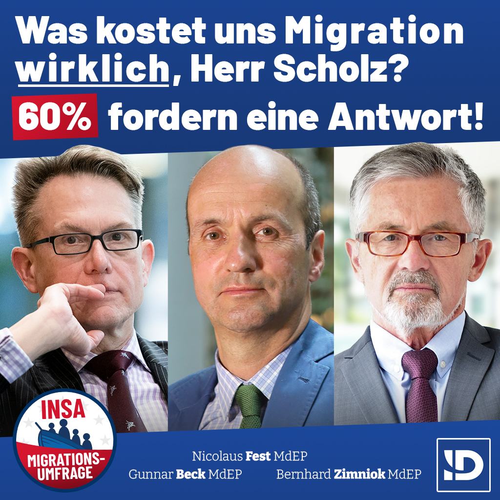 AfDimEUParl's tweet image. ➡️ Was kostet uns Migration wirklich, Herr @OlafScholz? 60 % fordern eine Antwort! 
»Nennen Sie endlich die wahren Kosten der Migration!«, fordern die Mitinitiatoren der #INSA-Studie @Gunnar_Beck, @Nicolaus_Fest und @BernhardZimniok.
ℹ️ de.idgroup.eu/insa_umfrage