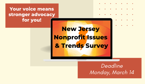 Survey deadline 3/14. Have we heard from your #NJ #nonprofit yet? Eligible participants that complete 'Issues & Trends' will be entered in a $1,000 cash drawing (some restrictions apply). Make your #501c3 voice heard so we can advocate for YOU. surveymonkey.com/r/2022_NJ_NP_O…