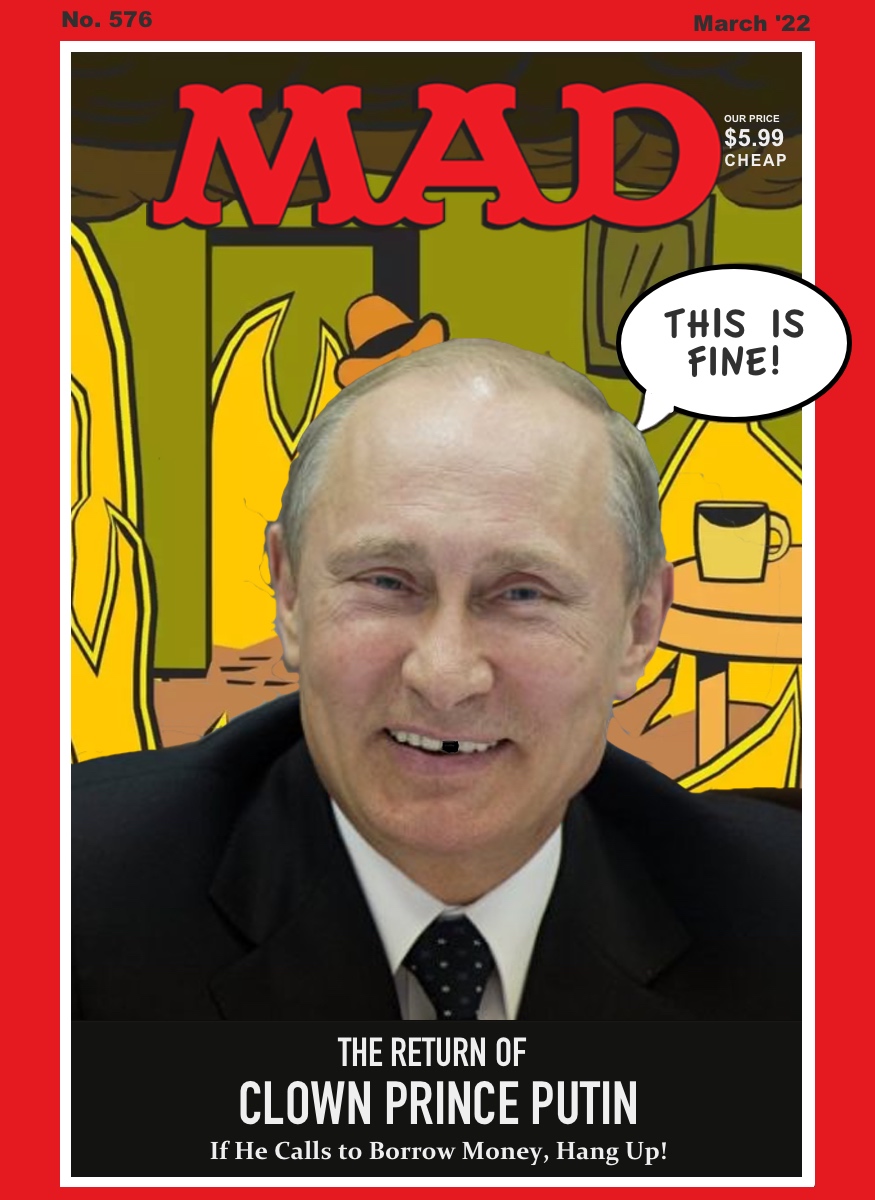 ZUrlocker's tweet photo. Putin - This is fine! @EC_Reader @MADmagazine @madcoversite @MadCollecting  #StandWithUkraine️ https://t.co/52MtO7miQ0