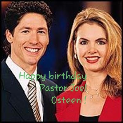  Happy Birthday Pastor Joel Osteen. More blessings in Jesus mighty name. Celebrate your day! 