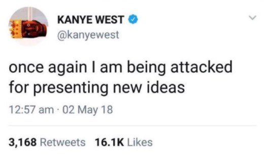 reactjpg's tweet photo. kanye west tweet once again I am being attacked for presenting new ideas https://t.co/xwfW8af5lA