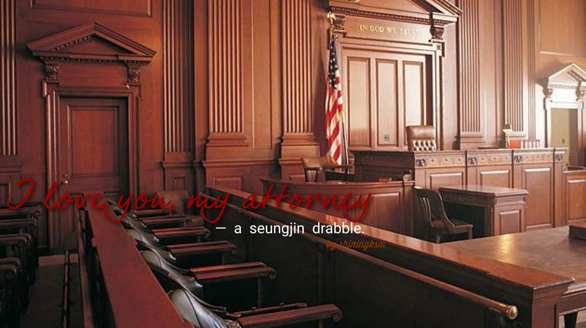 a #seungjin drabble,

“i love you, my attorney”

privatter.net/p/8586037