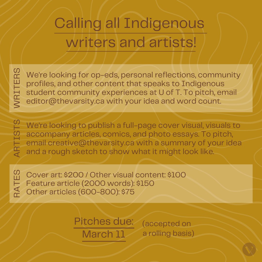 TheVarsity's tweet photo. OPEN PITCHES: Calling all Indigenous writers and artists! We want to center Indigenous voices, and we're looking for writing and artwork related to the diverse experiences of Indigenous U of T students. This is a paid opportunity! You can find more information and rates below. https://t.co/vtG8k21K9v