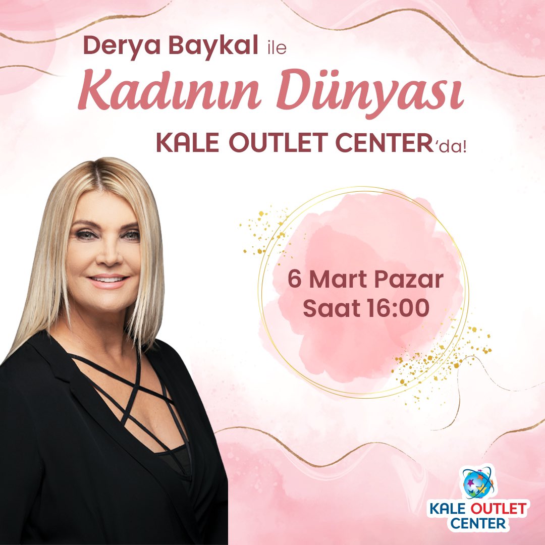 Derya Baykal ile “Kadının Dünyası” 6 Mart Pazar günü Kale Outlet Center’da.
