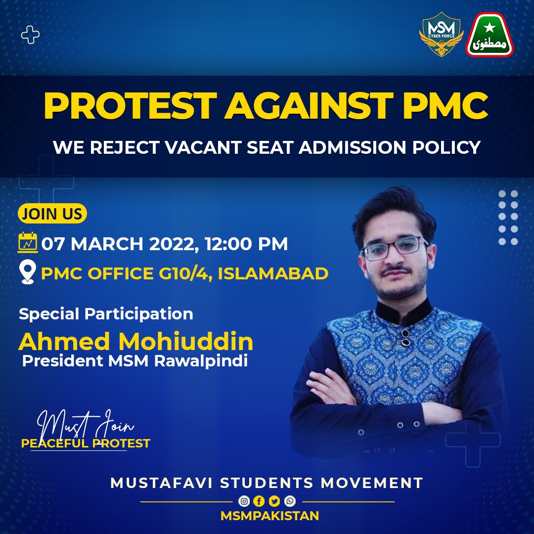 MSMPakistan_'s tweet photo. 𝗣𝗿𝗼𝘁𝗲𝘀𝘁 𝗔𝗴𝗮𝗶𝗻𝘀𝘁 𝗣𝗠𝗖

"We Reject Vacant Seat Admission Policy"

Date:07 march 2022 at 12:00 pm
Venue: PMC office g10/4, Islamabad

Special Participation
Ahmed Mohiuddin
President MSM Rawalpindi

#MDCATStudents #PMCProtest #PMC 
#WeRejectVacantSeatAdmissionPolicy https://t.co/n9hDPcZGVQ