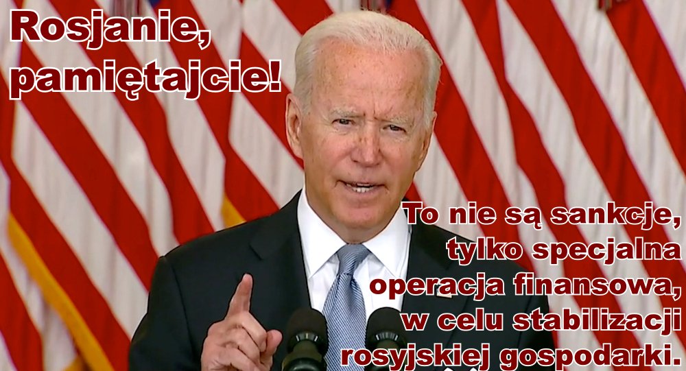 mkijowski's tweet photo. Rosjanie, pamiętajcie!
To nie są sankcje, tylko specjalna operacja finansowa w celu stabilizacji rosyjskiej gospodarki.
~Joe Biden https://t.co/iPTGP6tWVs