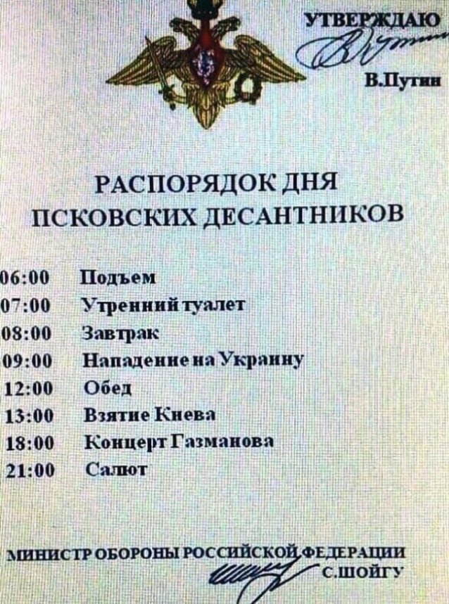 Fortunately, Russian war plan failed. That's a Russian meme from mid-February - paratroopers schedule:08:00 breakfast09:00 invasion of Ukraine12:00 lunch13:00 capture of Kyiv18:00 concertV. Putin.That's a meme but it reflected a convction that Ukrainians wouldn't fight