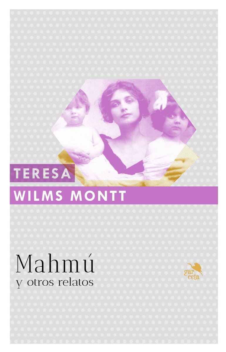 garcetae's tweet photo. Mahmú y otros relatos, lo nuevo de Teresa Wilms Montt. 
Mundos fantásticos, realistas o alegóricos, atmósferas surrealistas, imaginación y experiencias vitales.
El libro reúne Cuentos para los hombres que son todavía niños, publicado en 1919, y el inconcluso Diario de Sylvia. https://t.co/3G4sxm93jU