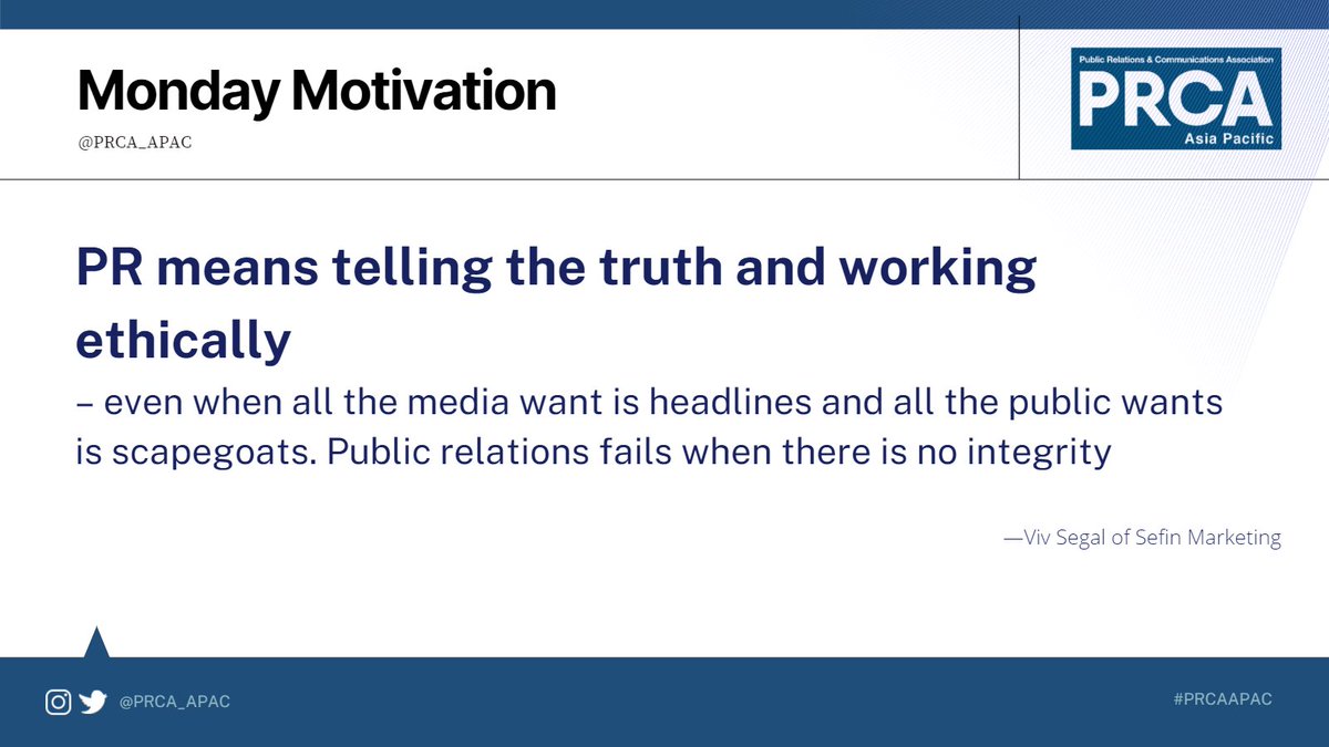 #PRCAAPAC #mondaymotivations 
“PR means telling the truth and working ethically – even when all the media want is headlines and all the public wants is scapegoats. Public relations fails when there is no integrity.” 
– Viv Segal of Sefin Marketing 
#PRCA #PRQuote #Quotes