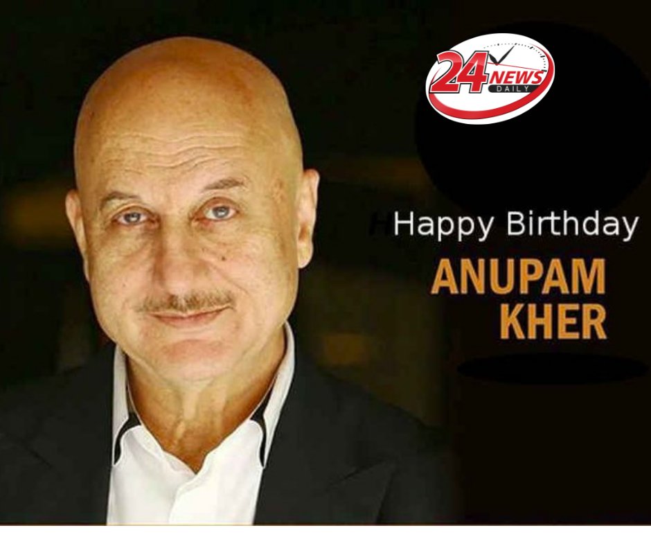 Wishing A Very Happy Birthday To Anupam Kher Ji   