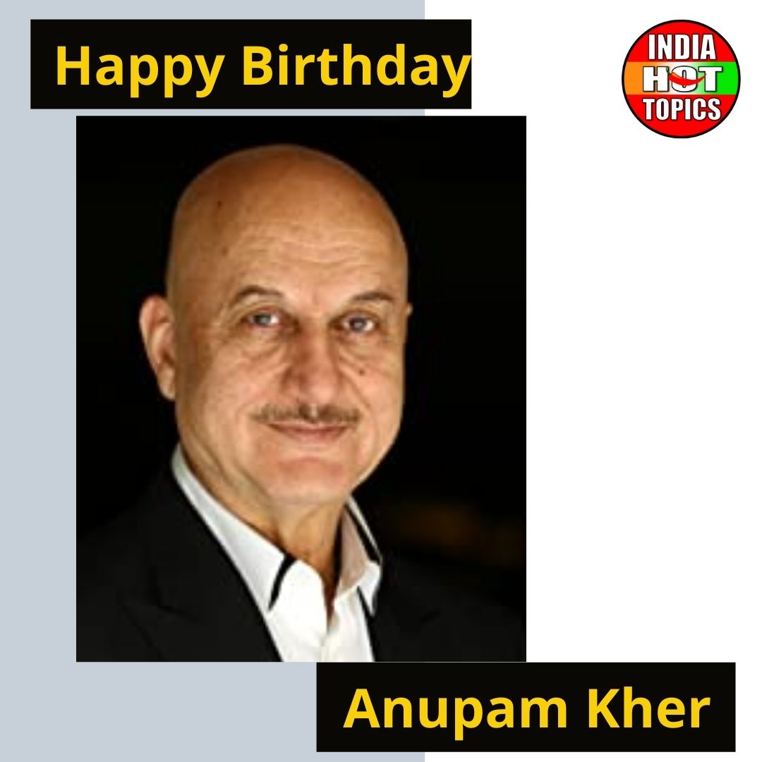 Happy Birthday Anupam Kher ji 